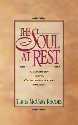 The Soul at Rest - Rhodes, Tricia McCary, and Rhodes, Patricia