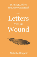The Soul Letters Vol 1. Letters from the Wound