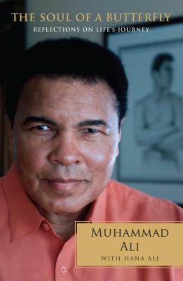 The Soul of a Butterfly: Reflections on Life's Journey - Ali, Muhammad, and Ali, Hana Yasmeen
