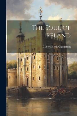 The Soul of Ireland - Chesterton, G K