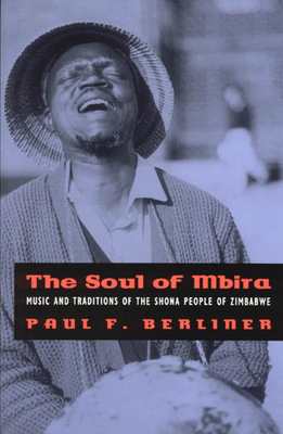 The Soul of Mbira: Music and Traditions of the Shona People of Zimbabwe - Berliner, Paul F