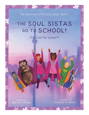 The Soul Sistas Go To School!: (Too Cool for School?) - Vanriel, Newton