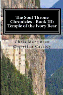 The Soul Throne Chronicles - Book III: Temple of the Ivory Bear