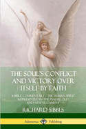 The Soul's Conflict and Victory Over Itself by Faith: A Bible Commentary; the Human Spirit Represented in the Psalms, Old and New Testament