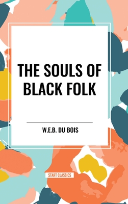 The Souls of Black Folk (an African American Heritage Book) - Du Bois, W E B