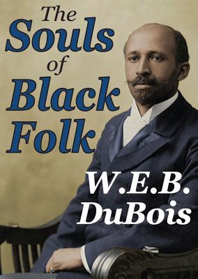 The Souls of Black Folk - Du Bois, W E