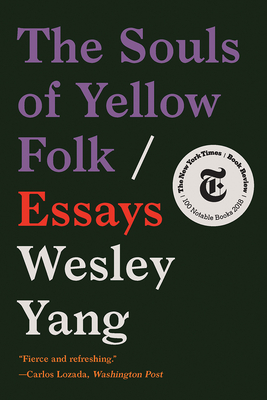 The Souls of Yellow Folk: Essays - Yang, Wesley