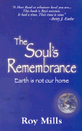 The Soul's Remembrance: Earth is Not Our Home