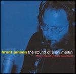 The Sound of a Dry Martini: Remembering Paul Desmond - Brent Jensen
