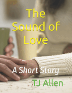 The Sound of Love: A Short Story