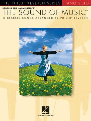 The Sound of Music: Arr. Phillip Keveren the Phillip Keveren Series Piano Solo - Rodgers, Richard (Composer), and Hammerstein, Oscar, II (Composer), and Keveren, Phillip