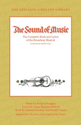 The Sound of Music: The Complete Book and Lyrics of the Broadway Musical - Hammerstein, Oscar, II (Composer), and Lindsay, Howard