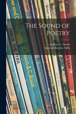 The Sound of Poetry - Austin, Mary C Ed (Creator), and Mills, Queenie Beatrice 1911- Joint Ed (Creator)