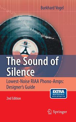 The Sound of Silence: Lowest-Noise Riaa Phono-Amps: Designer's Guide - Vogel, Burkhard