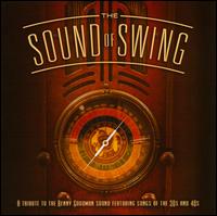 The Sound of Swing: A Tribute To The Benny Goodman Sound And Songs Of The 30s And 40s - The Jeff Steinberg Orchestra