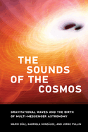 The Sound of the Cosmos: Gravitational Waves and the Birth of Multi-Messenger Astronomy