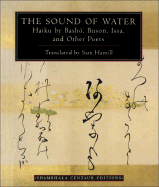 The Sound of Water: Haiku by Basho, Buson, Issa, and Other Poets