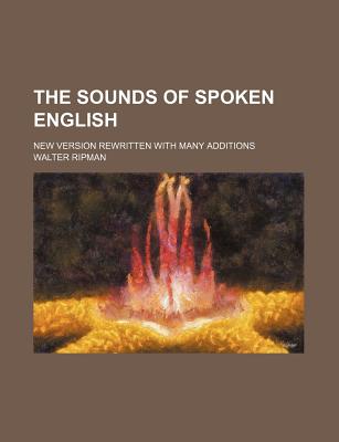 The Sounds of Spoken English: New Version Rewritten with Many Additions - Ripman, Walter