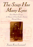 The Soup Has Many Eyes: From Shtetl to Chicago--A Memoir of One Family's Journey Through History - Leonard, Joann Rose