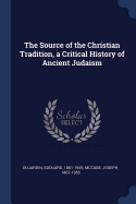 The Source of the Christian Tradition, a Critical History of Ancient Judaism