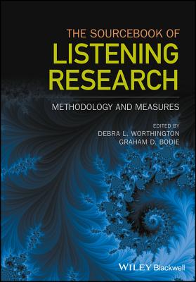 The Sourcebook of Listening Research: Methodology and Measures - Worthington, Debra L. (Editor), and Bodie, Graham D. (Editor)