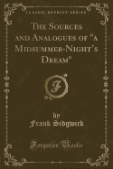 The Sources and Analogues of a Midsummer-Night's Dream (Classic Reprint)
