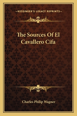 The Sources of El Cavallero Cifa - Wagner, Charles Philip