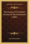 The Sources of Tyndale's Version of the Pentateuch (1906)
