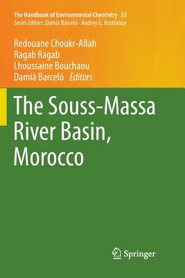 The Souss massa River Basin, Morocco - Choukr Allah, Redouane (Editor), and Ragab, Ragab (Editor), and Bouchaou, Lhoussaine (Editor)