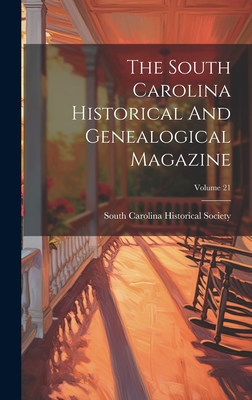 The South Carolina Historical And Genealogical Magazine; Volume 21 - South Carolina Historical Society (Creator)