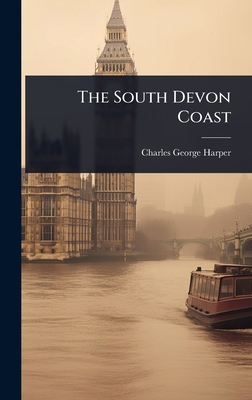 The South Devon Coast - Harper, Charles George