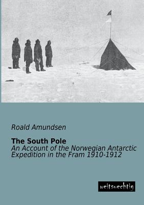 The South Pole - Amundsen, Roald, Captain