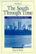 The South Through Time: A History of an American Region, Volume II - Boles, John B, Dr., Ph.D.