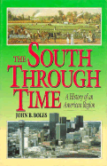 The South Through Time: A History of an American Region - Boles, John B, Dr., Ph.D.