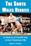 The South Wales Derbies: A History of Cardiff City Versus Swansea City