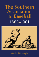 The Southern Association in Baseball, 1885-1961