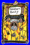 The Southern Belly: The Ultimate Food Lovers Companion to the South