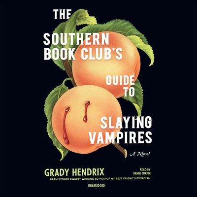 The Southern Book Club's Guide to Slaying Vampires Lib/E - Hendrix, Grady, and Turpin, Bahni (Read by)