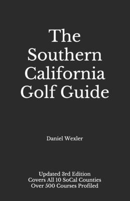 The Southern California Golf Guide - Wexler, Daniel