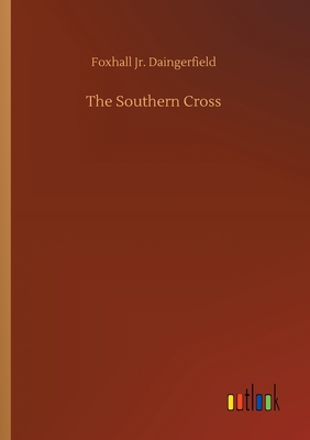 The Southern Cross - Daingerfield, Foxhall, Jr.