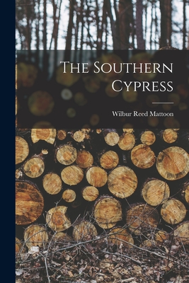 The Southern Cypress - Mattoon, Wilbur Reed