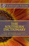 The Southern Dictionary: The average person's guide to Southern Speak