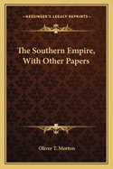 The Southern Empire, with Other Papers