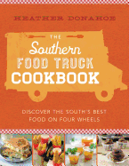The Southern Food Truck Cookbook: Discover the South's Best Food on Four Wheels