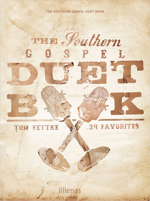 The Southern Gospel Duet Book: 24 Favorites - Fettke, Tom (Composer)