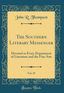 The Southern Literary Messenger, Vol. 29: Devoted to Every Department of Literature and the Fine Arts (Classic Reprint)