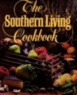 The Southern Living Cookbook: From the Foods Staff of Southern Living Magazine - Southern Living, and Foods Editor of Southern Living (Editor)