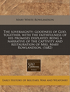 The Soveraignty; Goodness of God, Together, with the Faithfulness of His Promises Displayed; Being a Narrative of the Captivity and Restauration of Mrs. Mary Rowlandson. (1682)