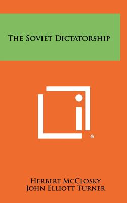 The Soviet Dictatorship - McClosky, Herbert, and Turner, John Elliott