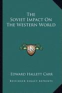 The Soviet Impact On The Western World - Carr, Edward Hallett, Professor